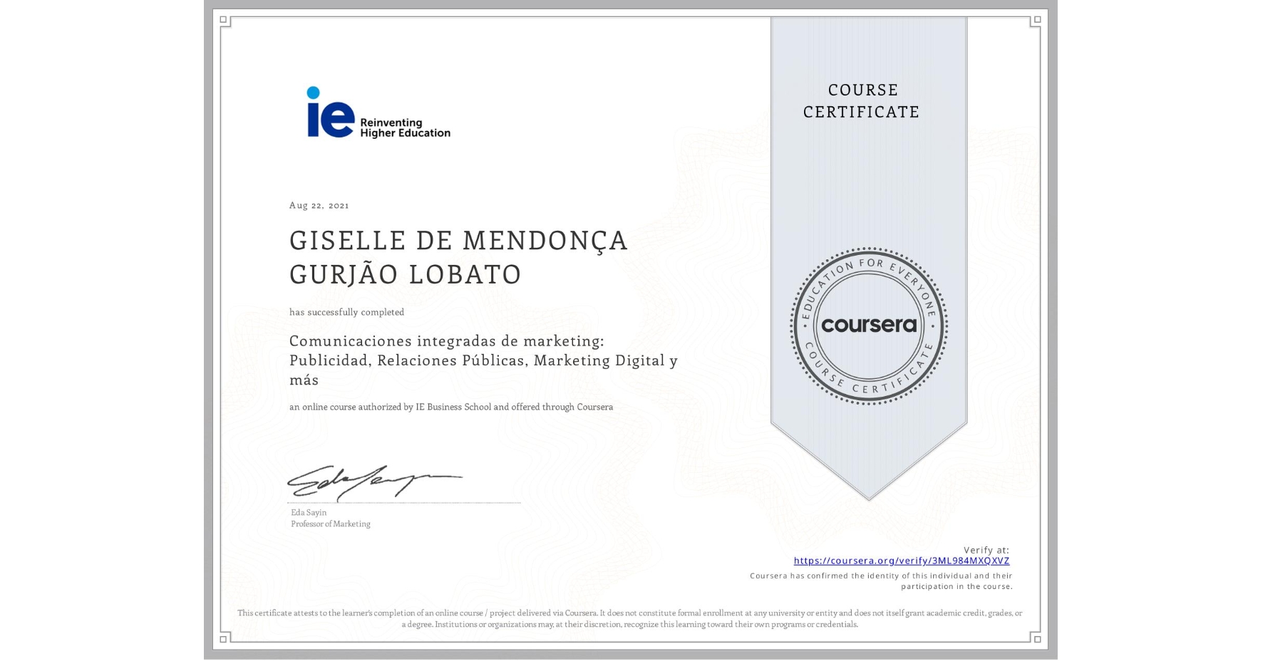 View certificate for GISELLE DE MENDONÇA GURJÃO LOBATO, Comunicaciones integradas de marketing: Publicidad, Relaciones Públicas, Marketing Digital y más, an online non-credit course authorized by IE Business School and offered through Coursera