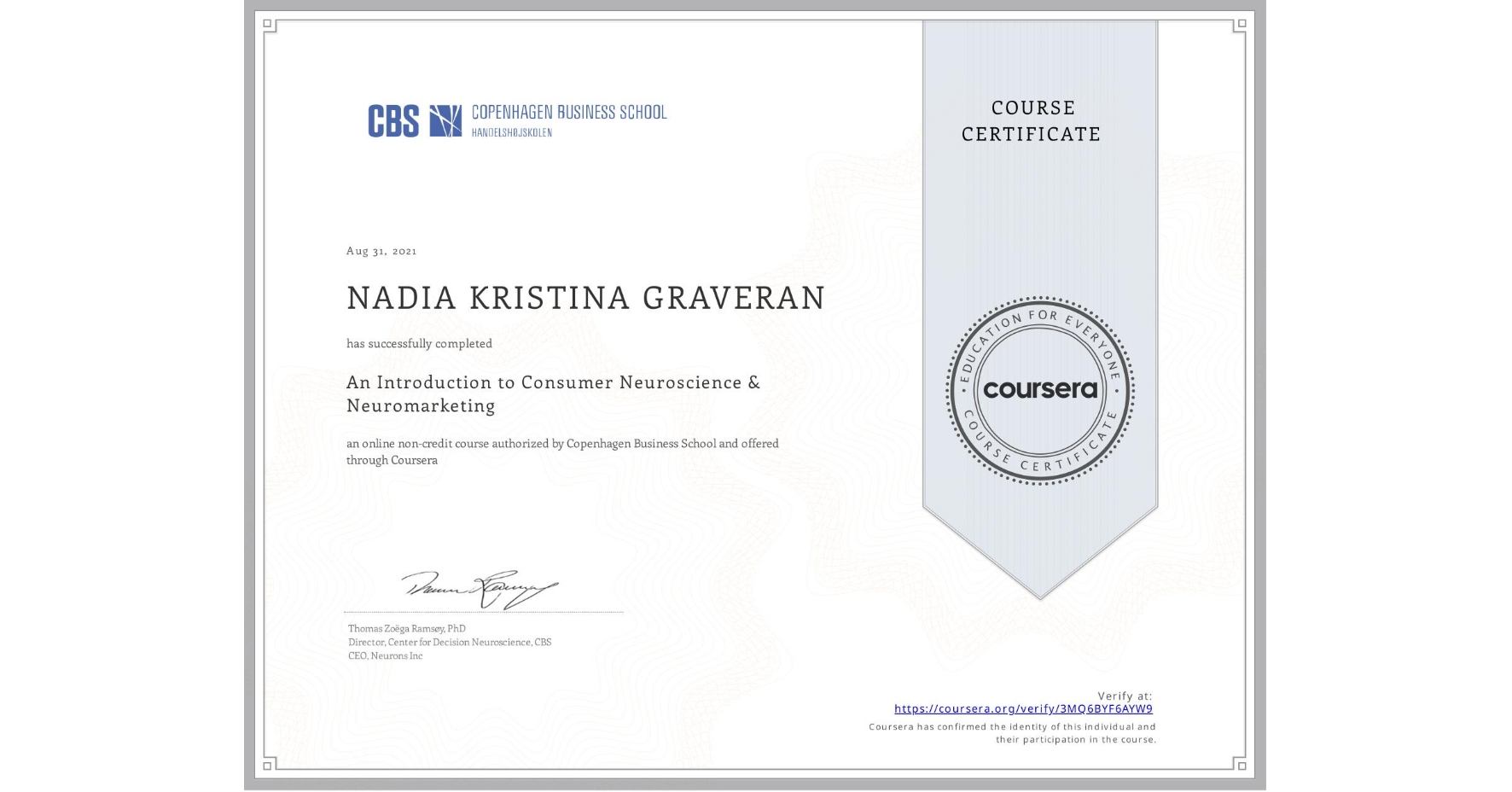 View certificate for NADIA KRISTINA  GRAVERAN, An Introduction to Consumer Neuroscience & Neuromarketing , an online non-credit course authorized by Copenhagen Business School and offered through Coursera