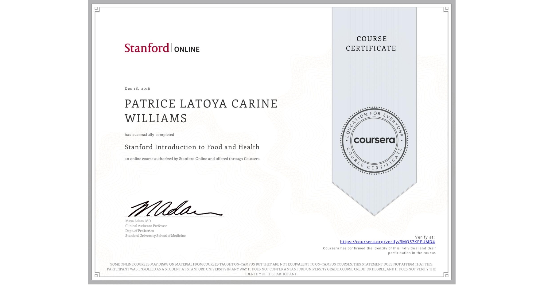 View certificate for PATRICE LATOYA CARINE WILLIAMS, Stanford Introduction to Food and Health, an online non-credit course authorized by Stanford Online and offered through Coursera