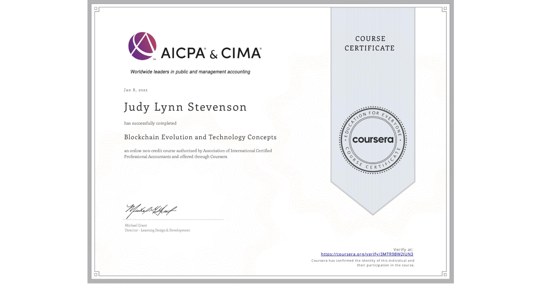 View certificate for Judy Lynn Stevenson, Blockchain Evolution and Technology Concepts, an online non-credit course authorized by Association of International Certified Professional Accountants and offered through Coursera