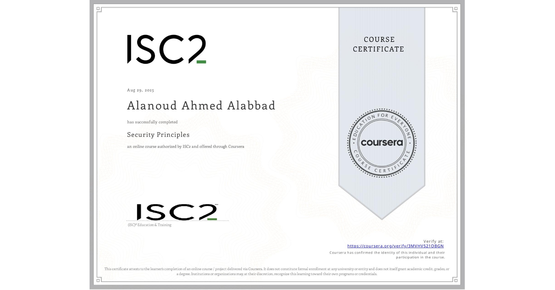 View certificate for Alanoud Ahmed Alabbad, Security Principles, an online non-credit course authorized by ISC2 and offered through Coursera