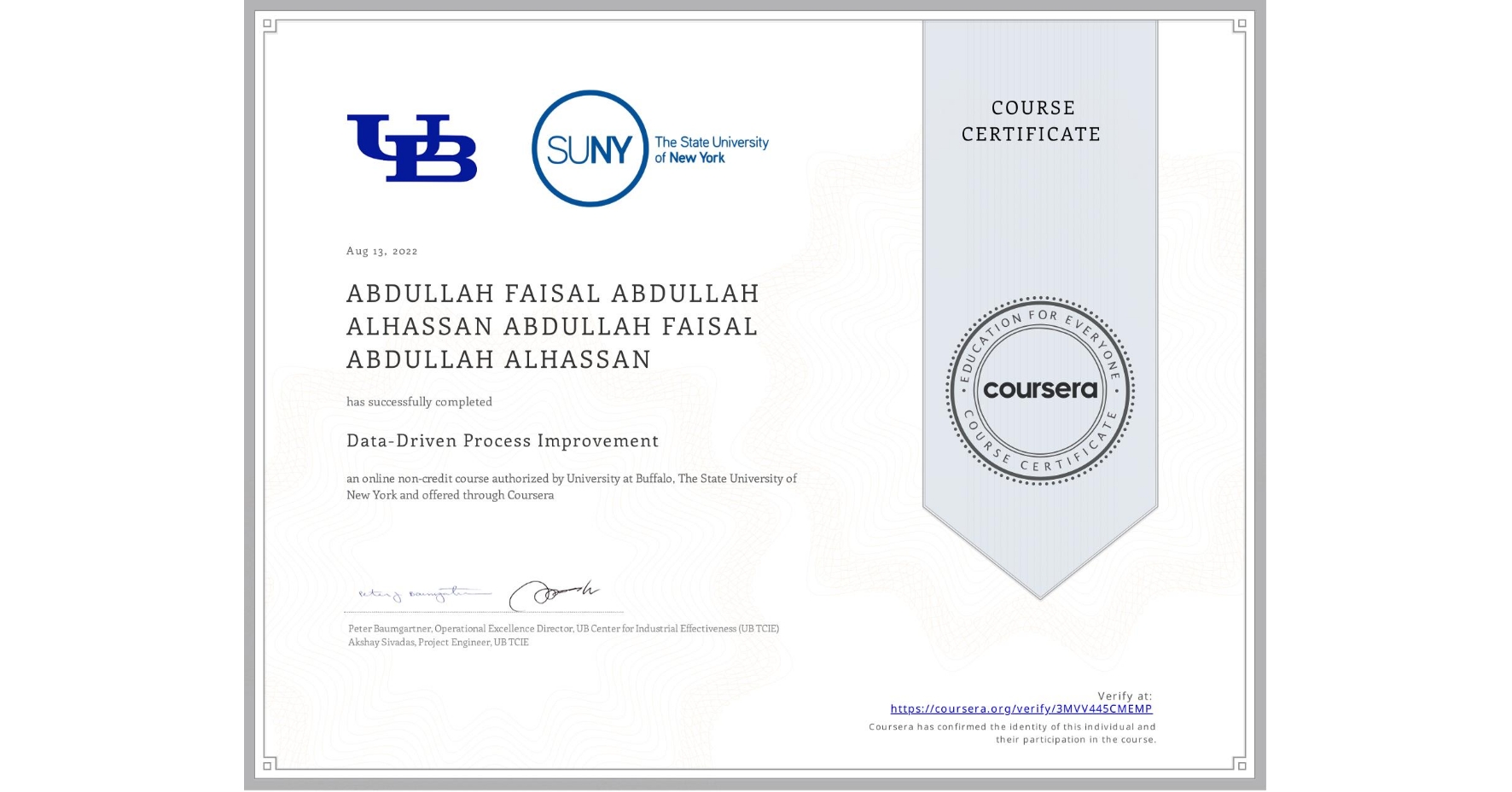 View certificate for ABDULLAH FAISAL ABDULLAH ALHASSAN ABDULLAH FAISAL ABDULLAH ALHASSAN, Data-Driven Process Improvement, an online non-credit course authorized by University at Buffalo & The State University of New York and offered through Coursera