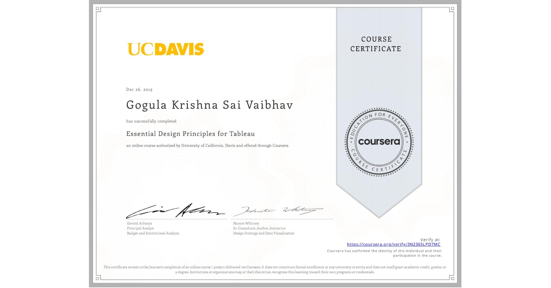 View certificate for Gogula Krishna Sai Vaibhav, Essential Design Principles for Tableau, an online non-credit course authorized by University of California, Davis and offered through Coursera