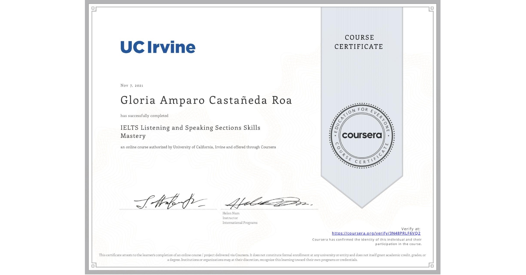 View certificate for Gloria Amparo Castañeda Roa, IELTS Listening and Speaking Sections Skills Mastery, an online non-credit course authorized by University of California, Irvine and offered through Coursera