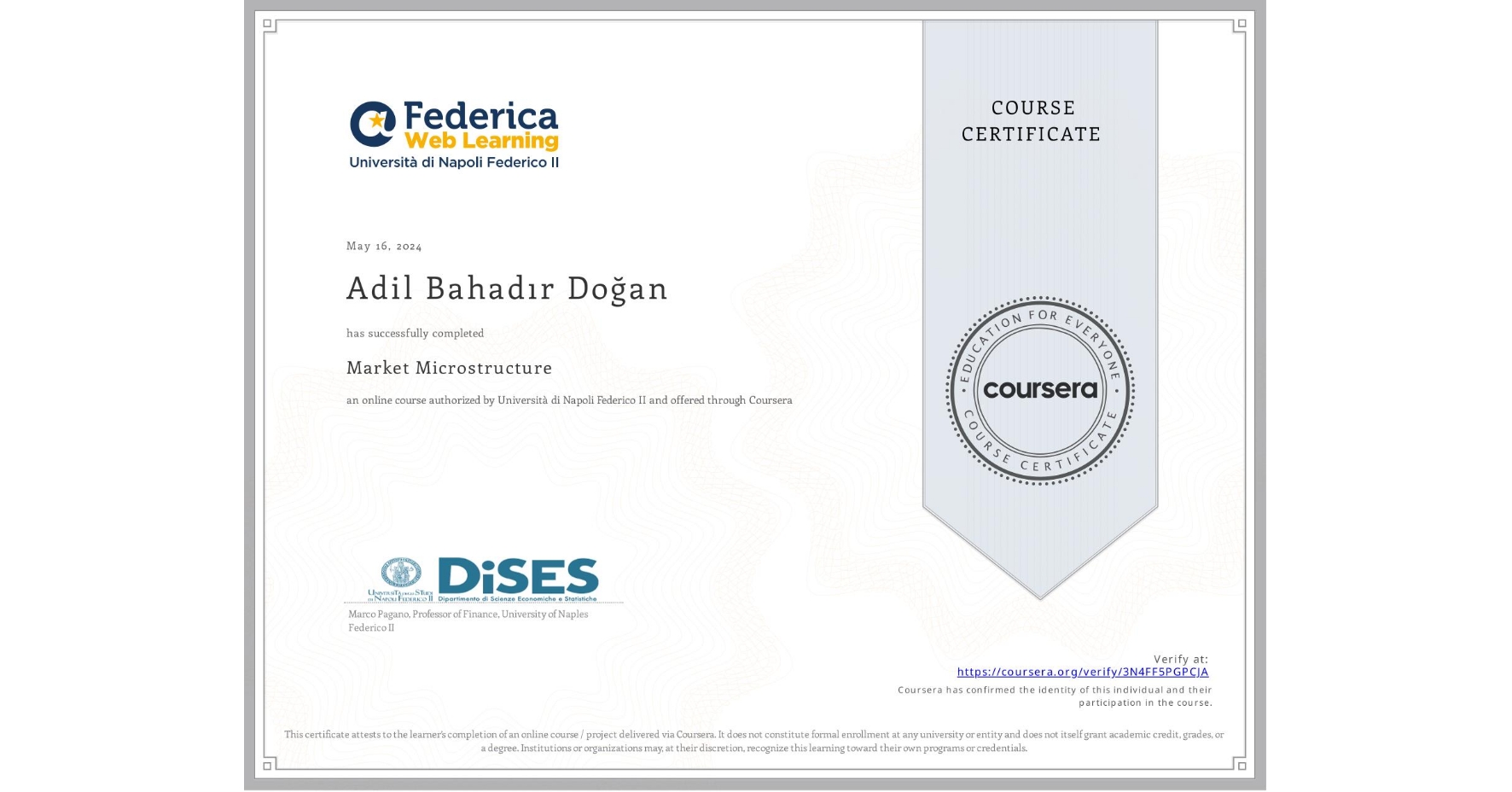 View certificate for Adil Bahadır Doğan, Market Microstructure, an online non-credit course authorized by Università di Napoli Federico II and offered through Coursera