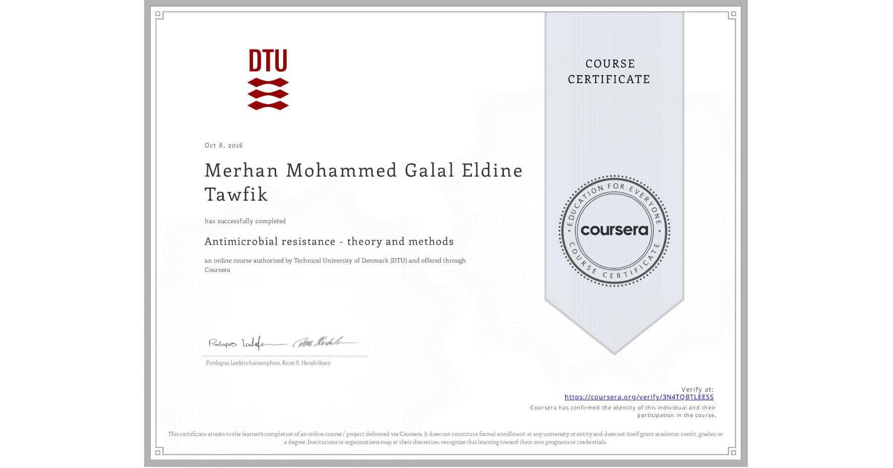 View certificate for Merhan Mohammed Galal Eldine Tawfik, Antimicrobial resistance - theory and methods, an online non-credit course authorized by Technical University of Denmark (DTU) and offered through Coursera