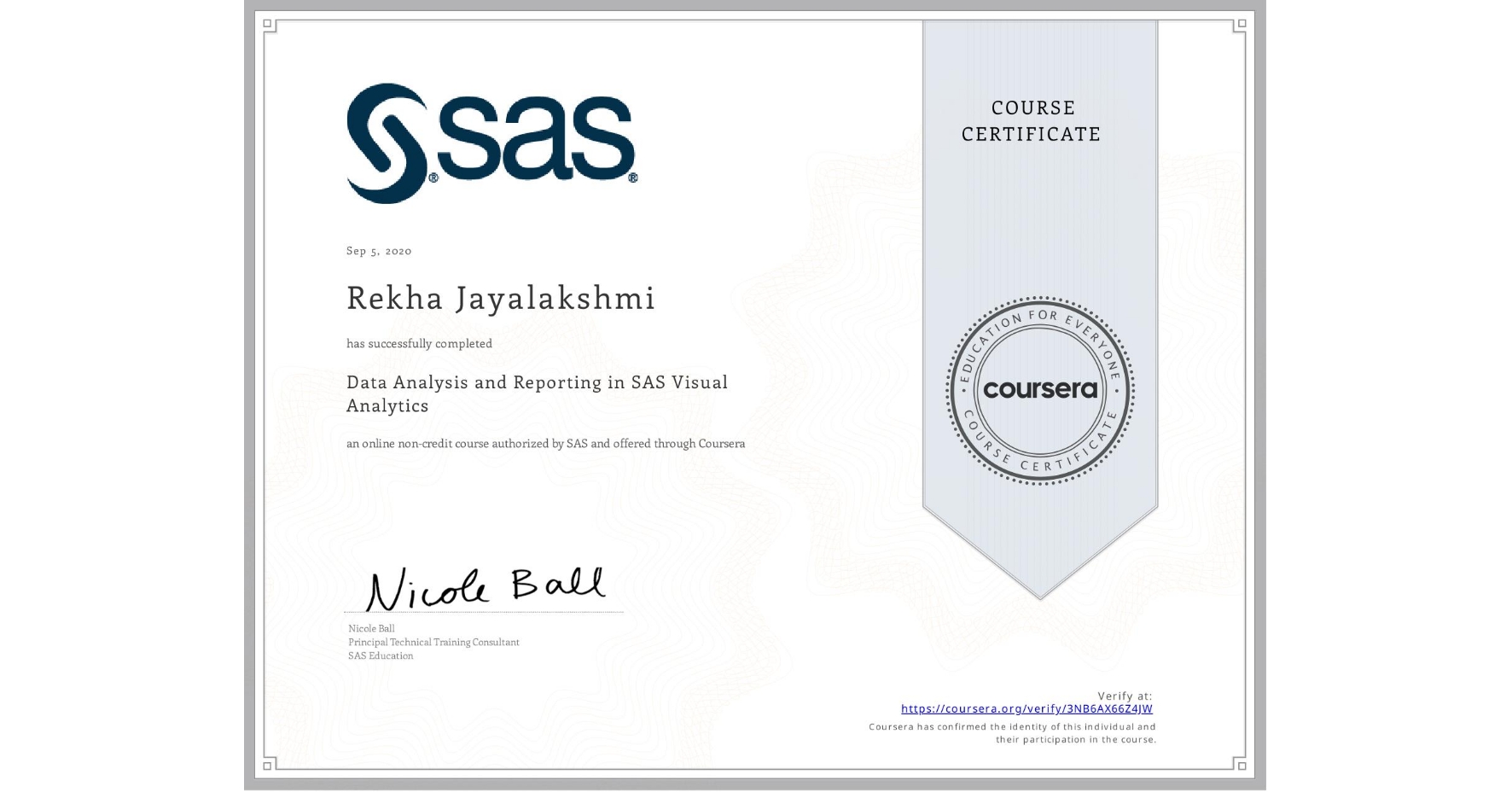 View certificate for Rekha Jayalakshmi, Data Analysis and Reporting in SAS Visual Analytics, an online non-credit course authorized by SAS and offered through Coursera