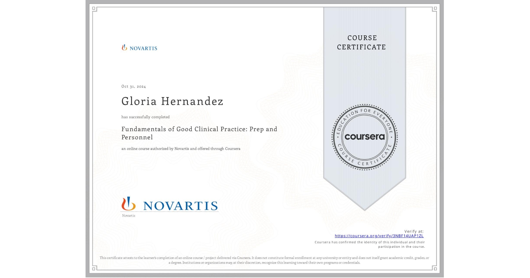 View certificate for Gloria Hernandez, Fundamentals of Good Clinical Practice: Prep and Personnel, an online non-credit course authorized by Novartis and offered through Coursera