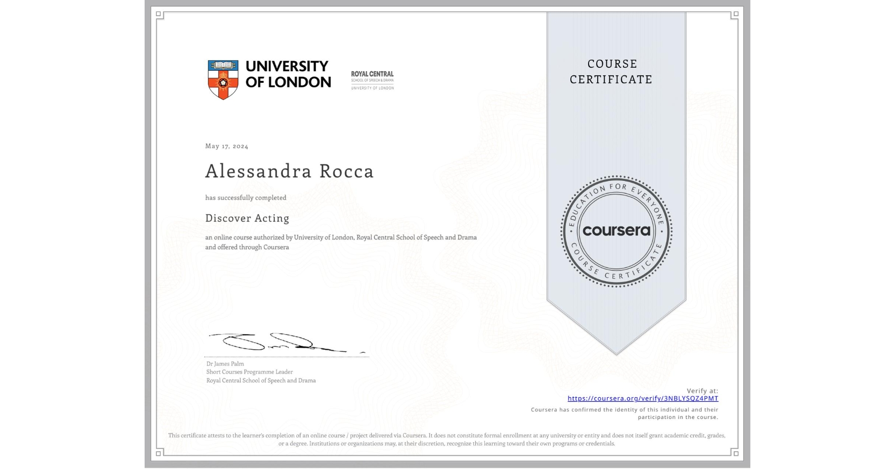 View certificate for Alessandra Rocca, Discover Acting, an online non-credit course authorized by University of London & Royal Central School of Speech and Drama and offered through Coursera