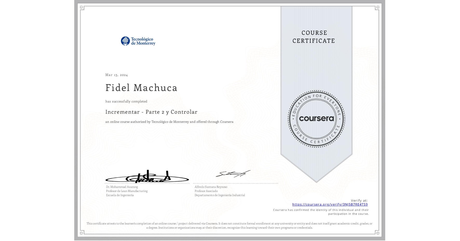 View certificate for Fidel Machuca, Incrementar - Parte 2 y Controlar, an online non-credit course authorized by Tecnológico de Monterrey and offered through Coursera