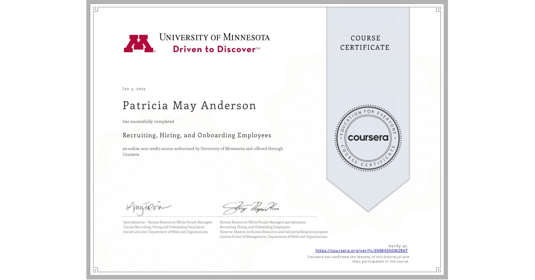 View certificate for Patricia May Anderson, Recruiting, Hiring, and Onboarding Employees, an online non-credit course authorized by University of Minnesota and offered through Coursera