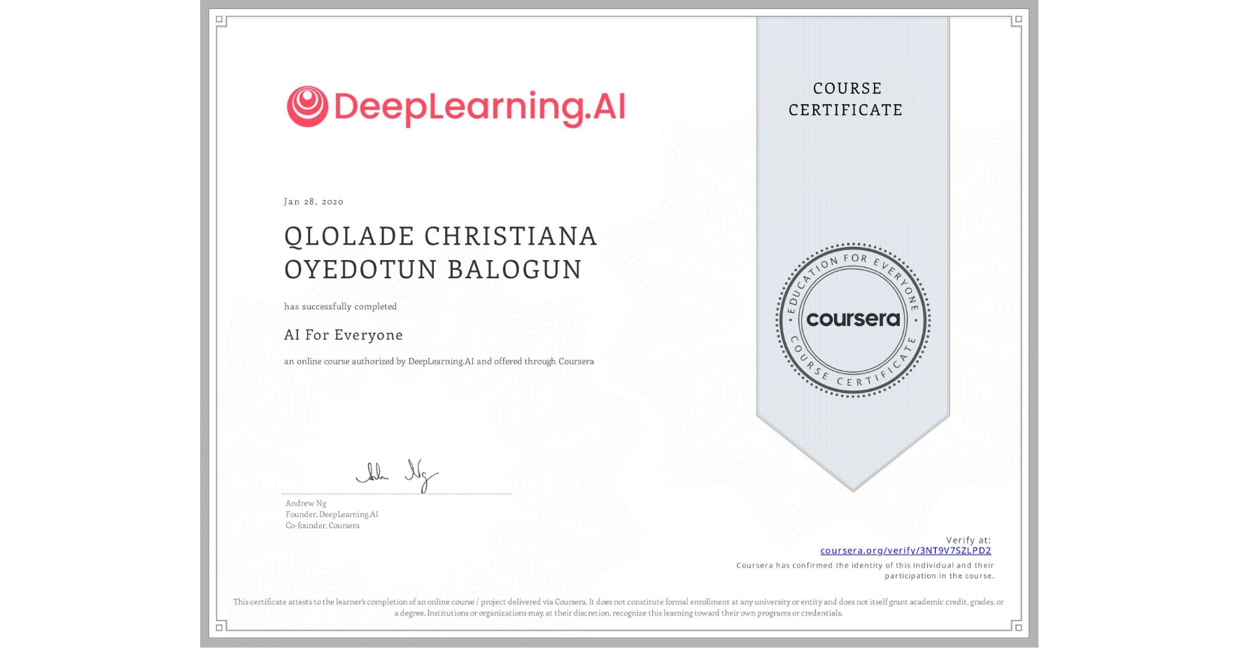 View certificate for QLOLADE CHRISTIANA  OYEDOTUN BALOGUN, AI For Everyone, an online non-credit course authorized by DeepLearning.AI and offered through Coursera