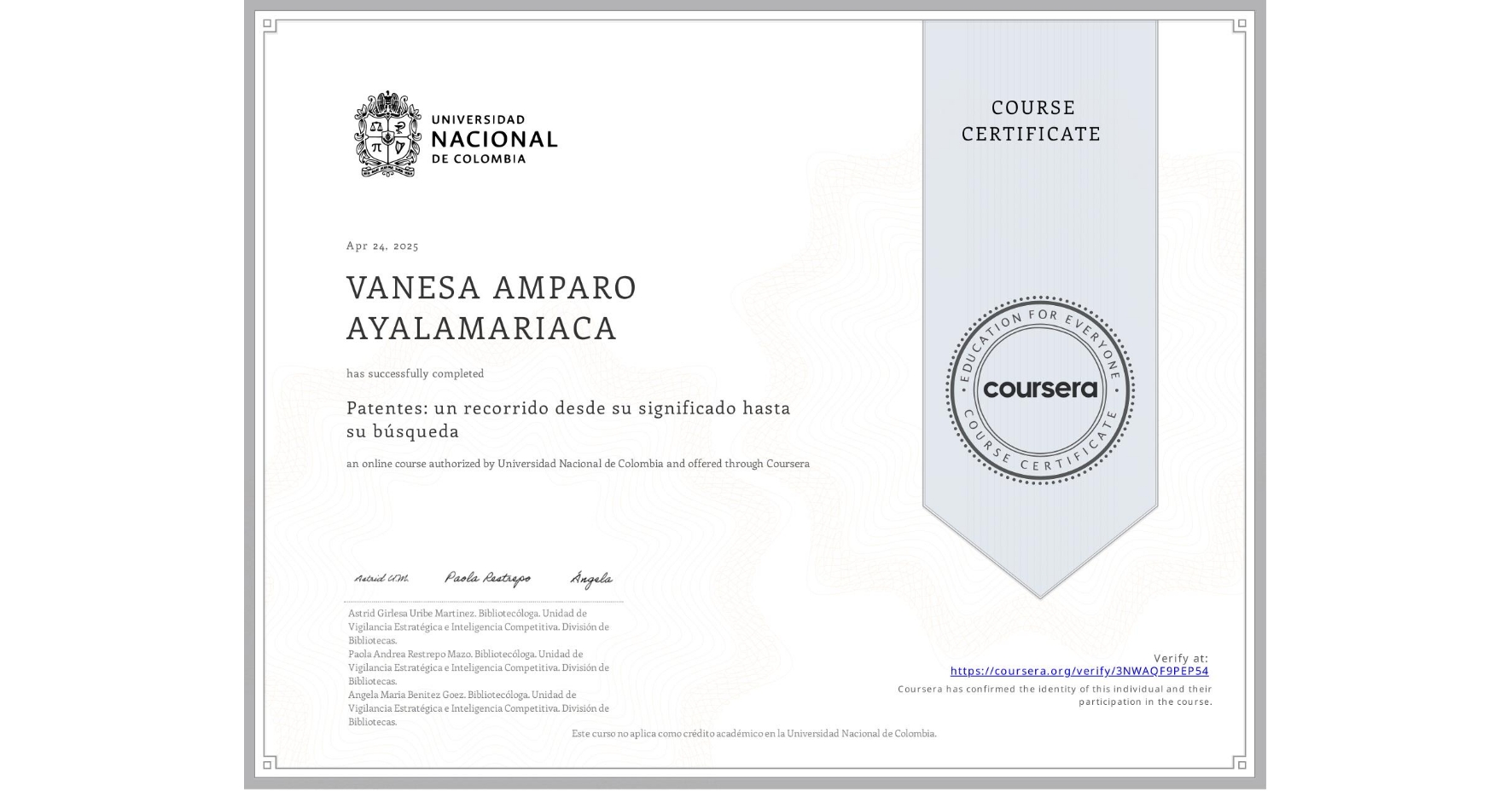 View certificate for VANESA AMPARO AYALAMARIACA, Patentes: un recorrido desde su significado hasta su búsqueda, an online non-credit course authorized by Universidad Nacional de Colombia and offered through Coursera