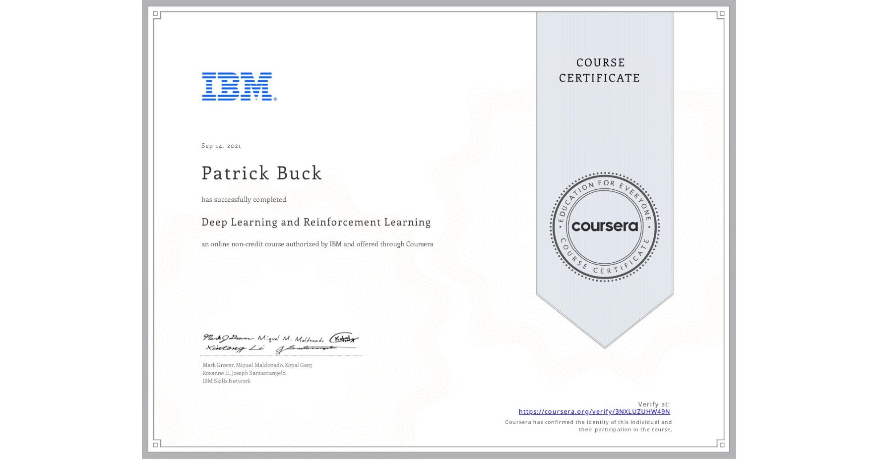 View certificate for Patrick Buck, Deep Learning and Reinforcement Learning, an online non-credit course authorized by IBM and offered through Coursera