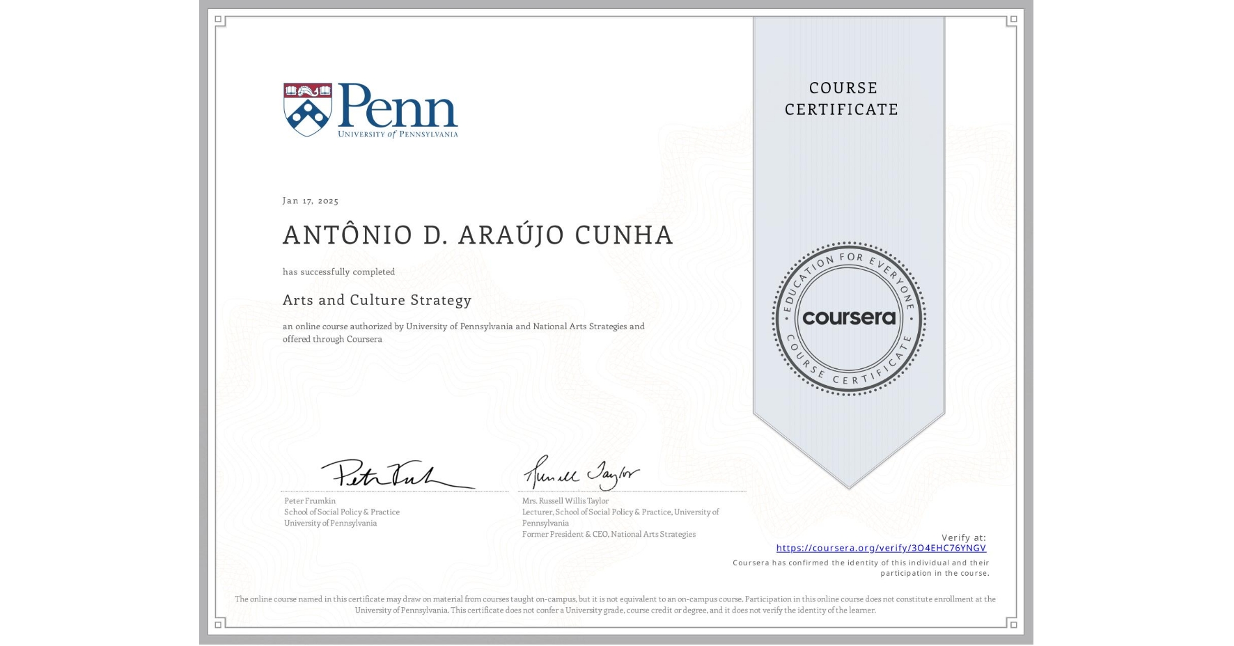 View certificate for ANTÔNIO D. ARAÚJO CUNHA, Arts and Culture Strategy, an online non-credit course authorized by University of Pennsylvania & National Arts Strategies and offered through Coursera