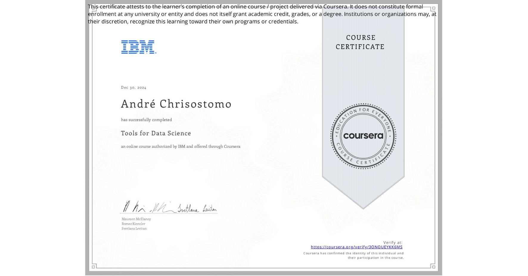 View certificate for André Chrisostomo, Tools for Data Science, an online non-credit course authorized by IBM and offered through Coursera