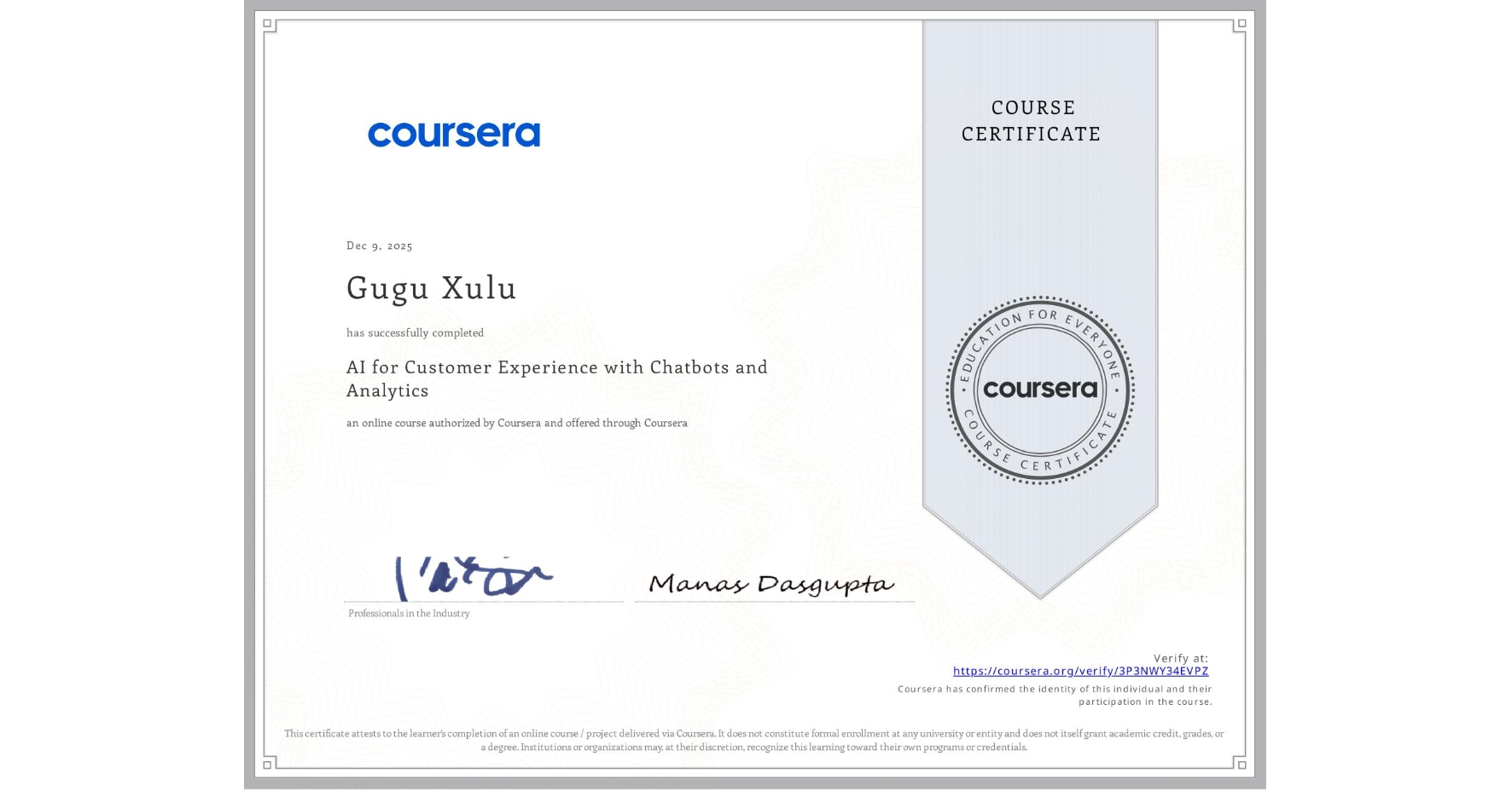 View certificate for Gugu Xulu, AI for Customer Experience with Chatbots and Analytics, an online non-credit course authorized by Coursera and offered through Coursera