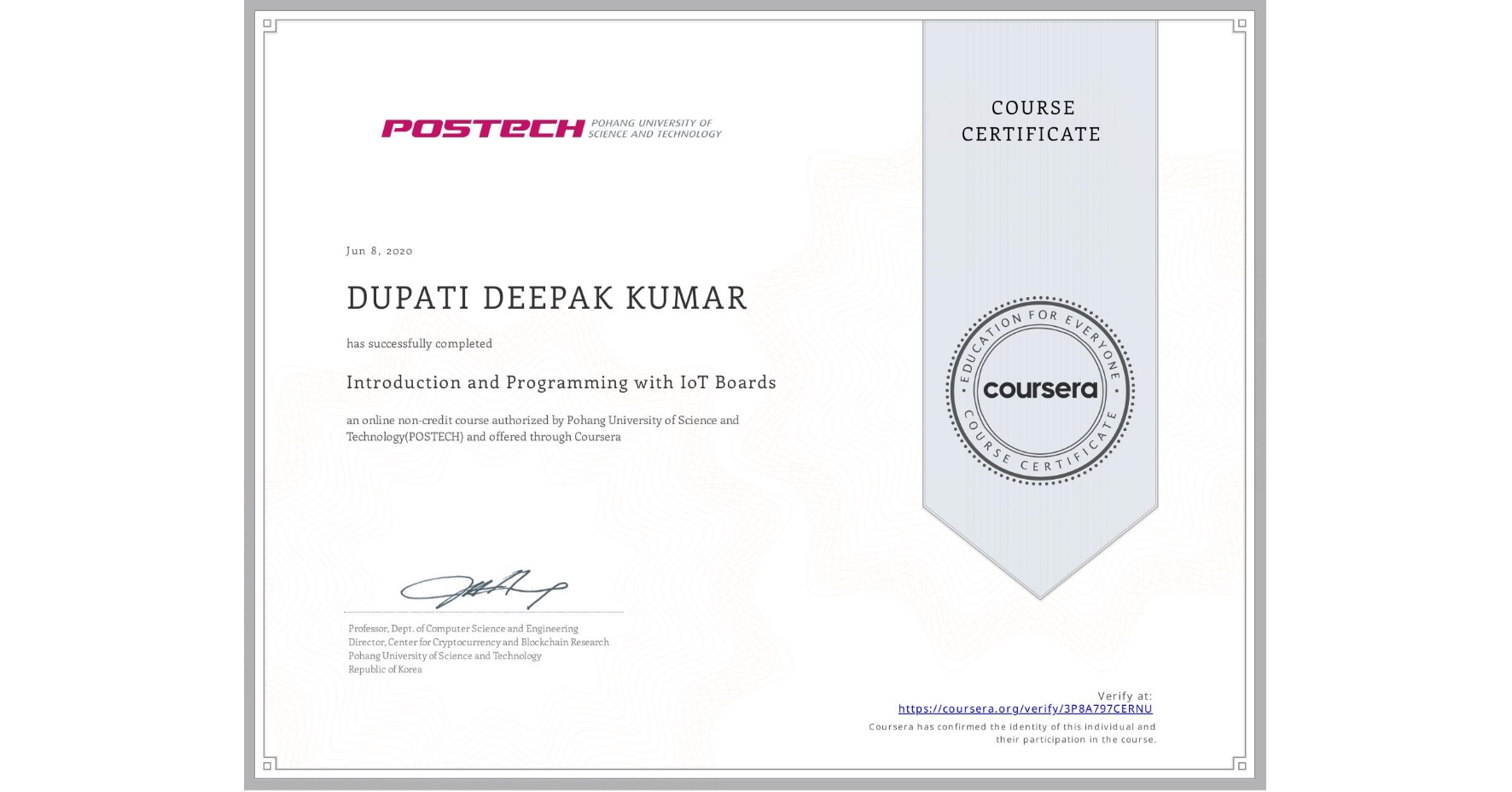 View certificate for DUPATI DEEPAK KUMAR  , Introduction and Programming with IoT Boards, an online non-credit course authorized by Pohang University of Science and Technology(POSTECH) and offered through Coursera