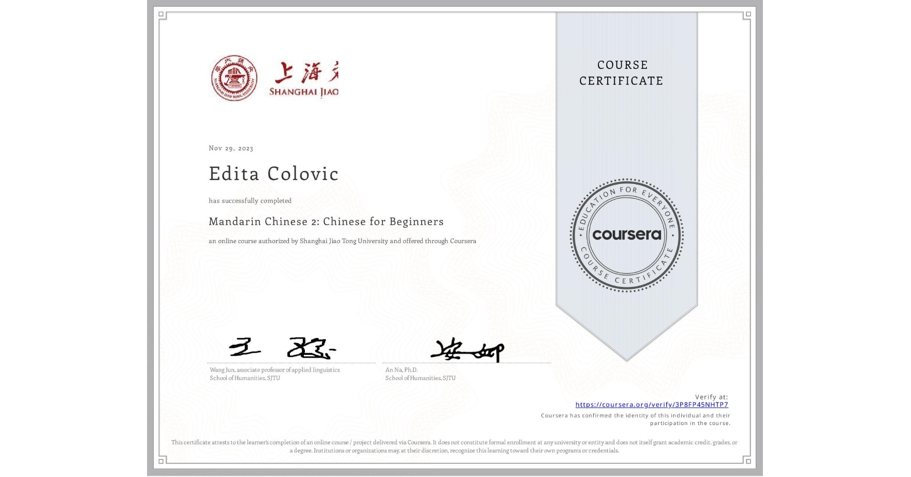 View certificate for Edita Colovic, Mandarin Chinese 2: Chinese for Beginners, an online non-credit course authorized by Shanghai Jiao Tong University and offered through Coursera