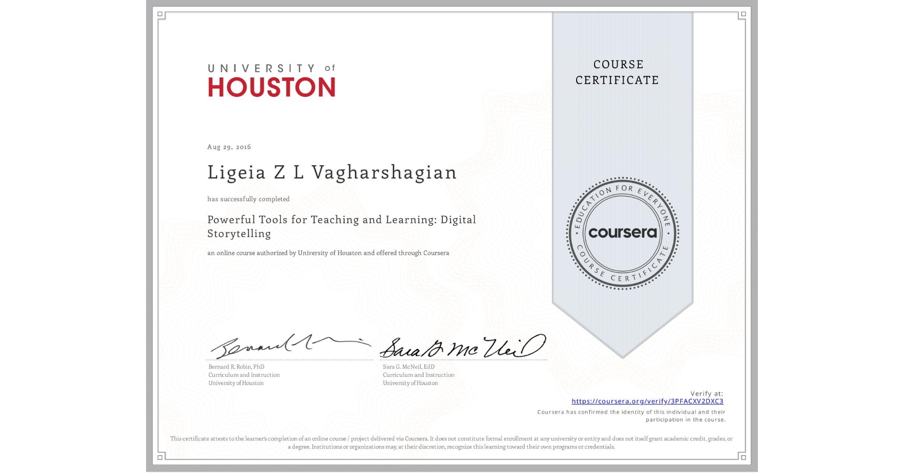View certificate for Ligeia Z L Vagharshagian, Powerful Tools for Teaching and Learning: Digital Storytelling, an online non-credit course authorized by University of Houston and offered through Coursera