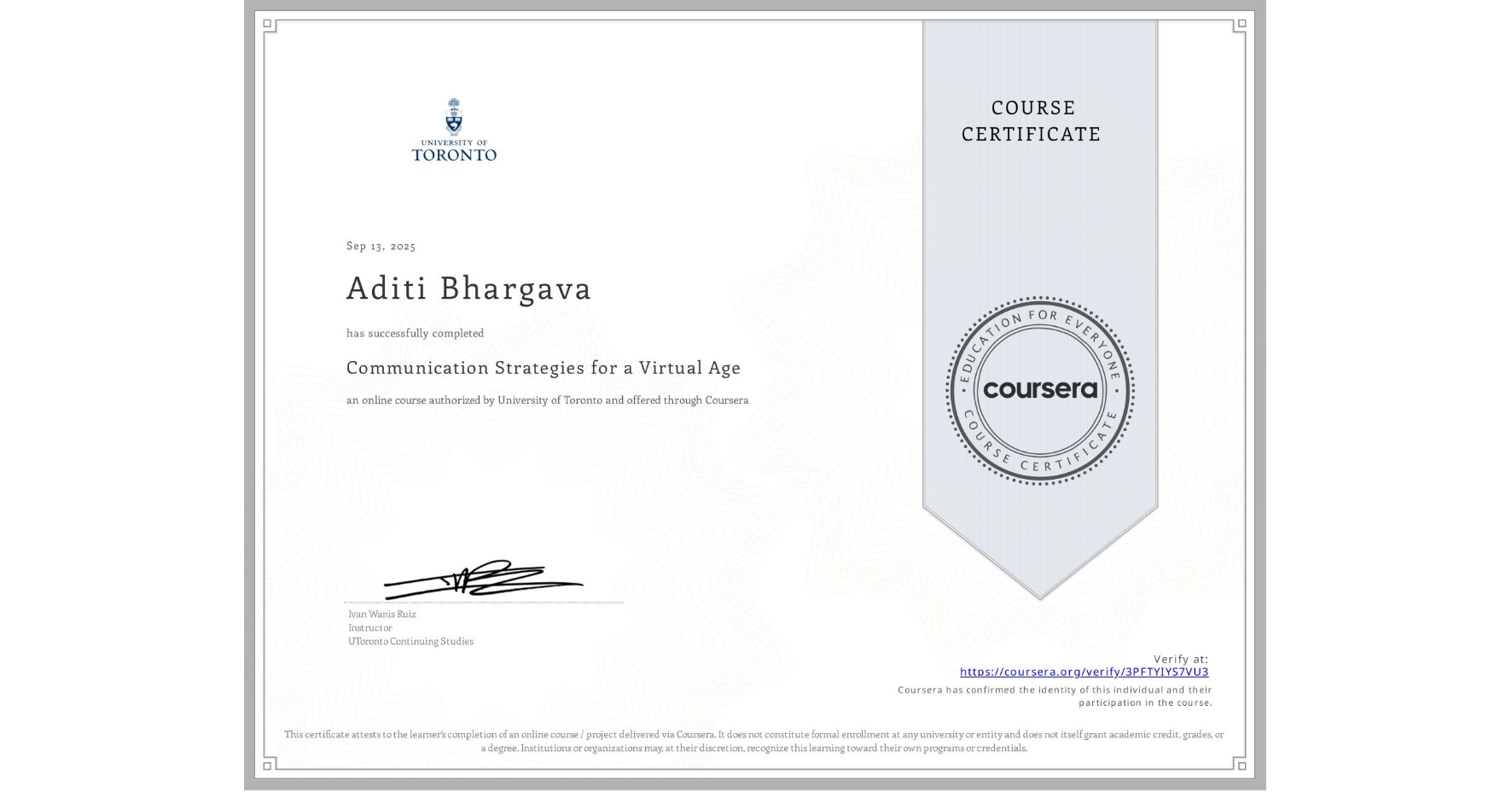 View certificate for Aditi Bhargava, Communication Strategies for a Virtual Age, an online non-credit course authorized by University of Toronto and offered through Coursera