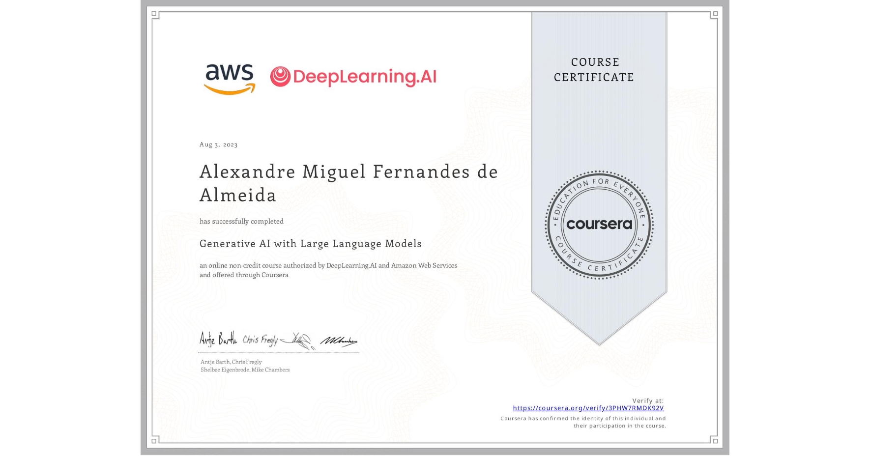 View certificate for Alexandre Miguel  Fernandes de Almeida, Generative AI with Large Language Models, an online non-credit course authorized by DeepLearning.AI & Amazon Web Services and offered through Coursera