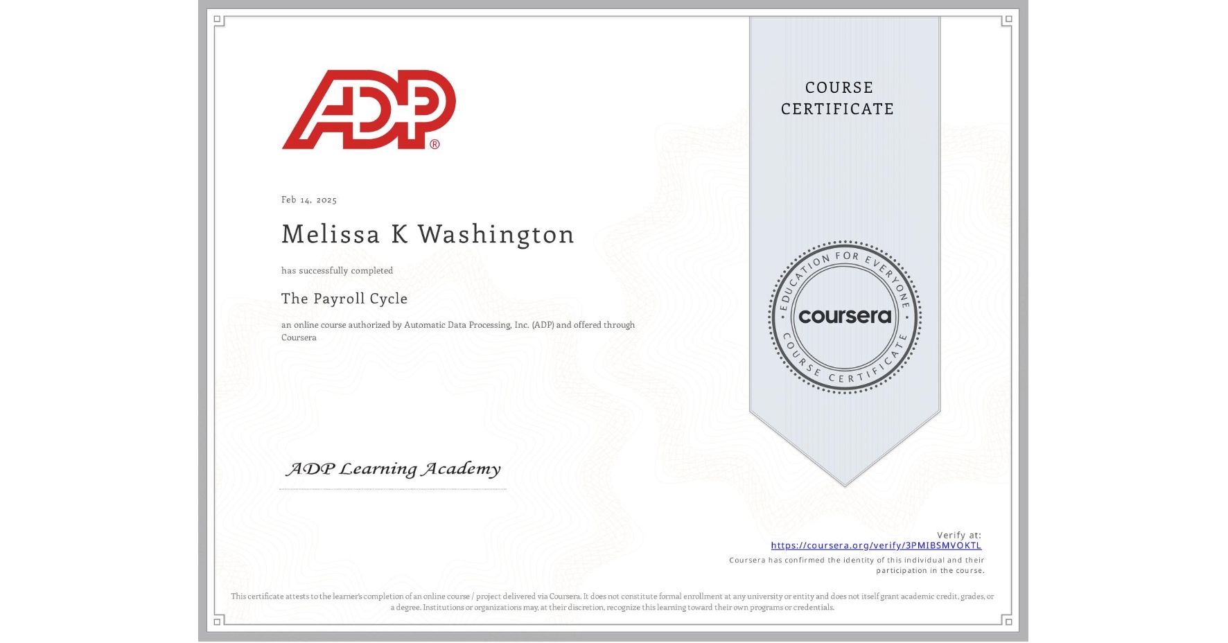 View certificate for Melissa K Washington, The Payroll Cycle, an online non-credit course authorized by Automatic Data Processing, Inc. (ADP) and offered through Coursera