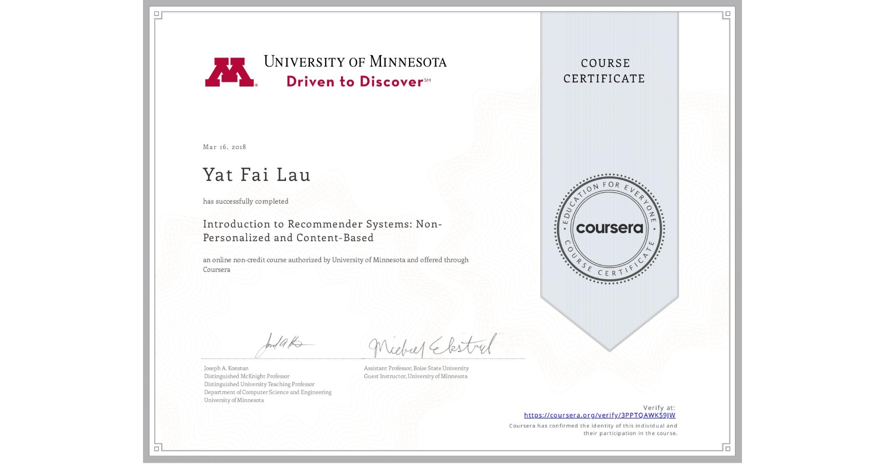 View certificate for Yat Fai  Lau, Introduction to Recommender Systems:  Non-Personalized and Content-Based, an online non-credit course authorized by University of Minnesota and offered through Coursera