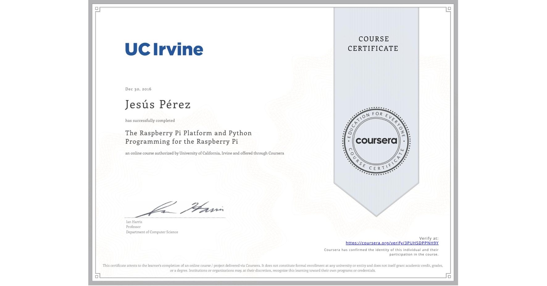 View certificate for Jesús Pérez, The Raspberry Pi Platform and Python Programming for the Raspberry Pi, an online non-credit course authorized by University of California, Irvine and offered through Coursera