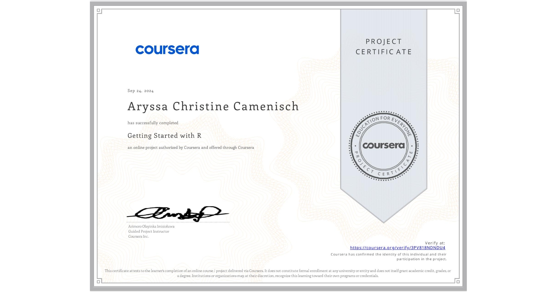 View certificate for Aryssa Christine Camenisch, Getting Started with R, an online non-credit course authorized by Coursera and offered through Coursera