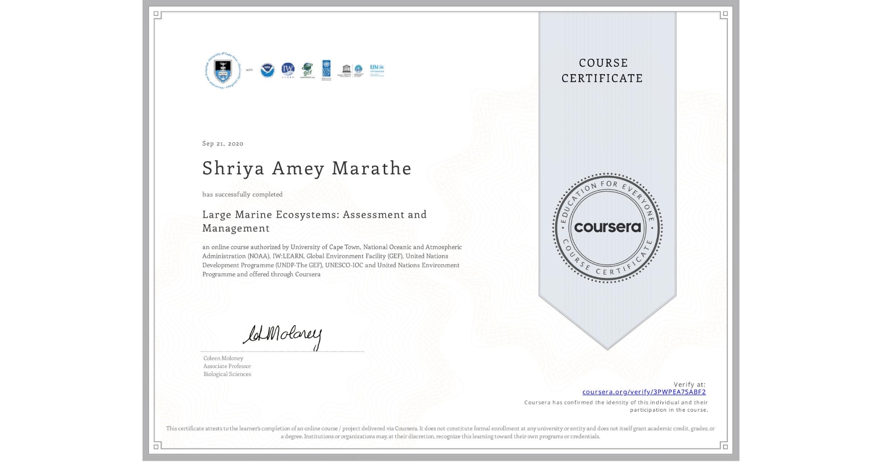 View certificate for Shriya Amey Marathe, Large Marine Ecosystems: Assessment and Management, an online non-credit course authorized by University of Cape Town, National Oceanic and Atmospheric Administration (NOAA), IW:LEARN, Global Environment Facility (GEF), United Nations Development Programme (UNDP-The GEF), UNESCO-IOC & United Nations Environment Programme and offered through Coursera