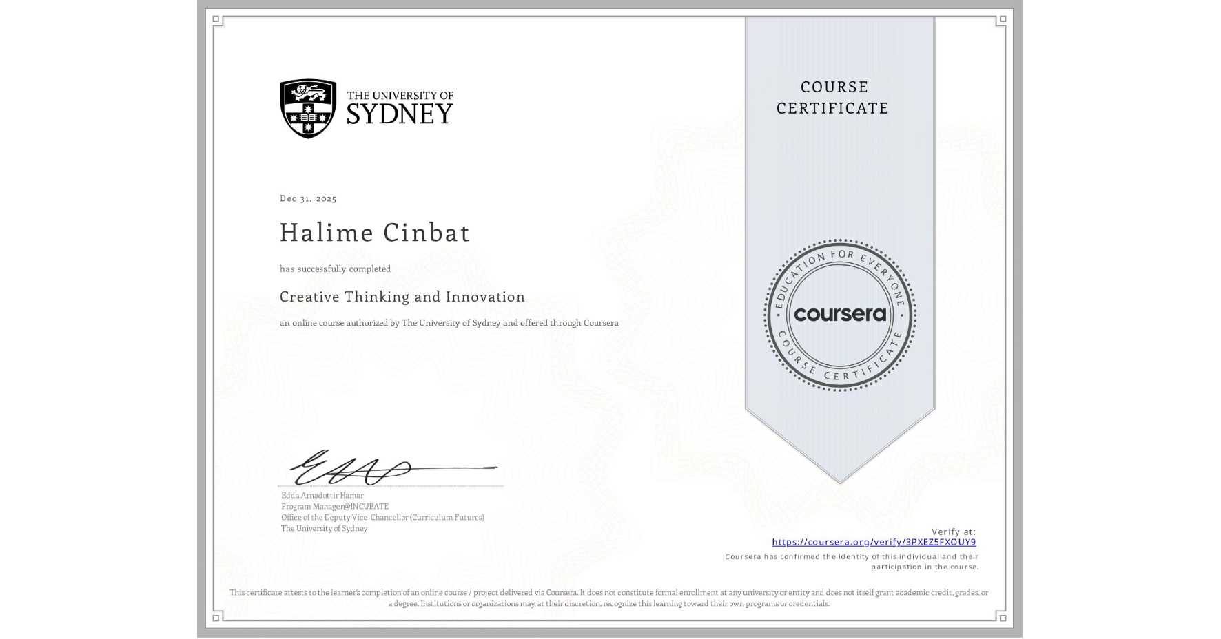 View certificate for Halime Cinbat, Creative Thinking and Innovation, an online non-credit course authorized by The University of Sydney and offered through Coursera