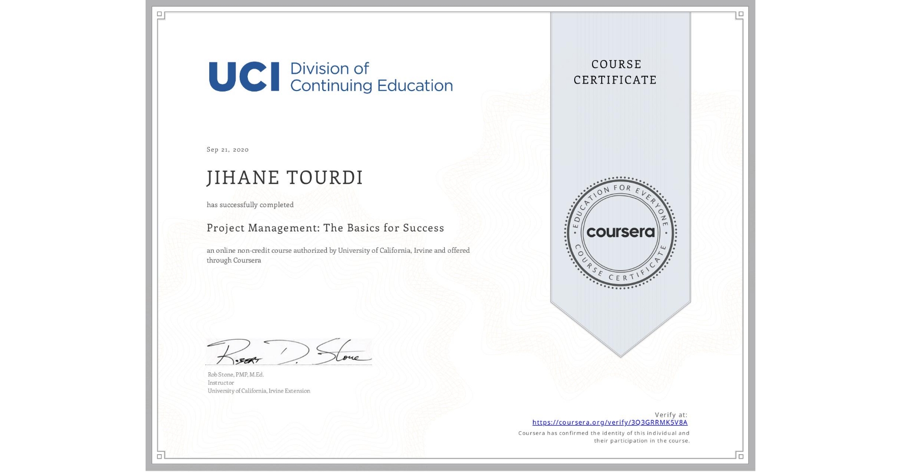 View certificate for JIHANE TOURDI, Project Management: The Basics for Success, an online non-credit course authorized by University of California, Irvine and offered through Coursera