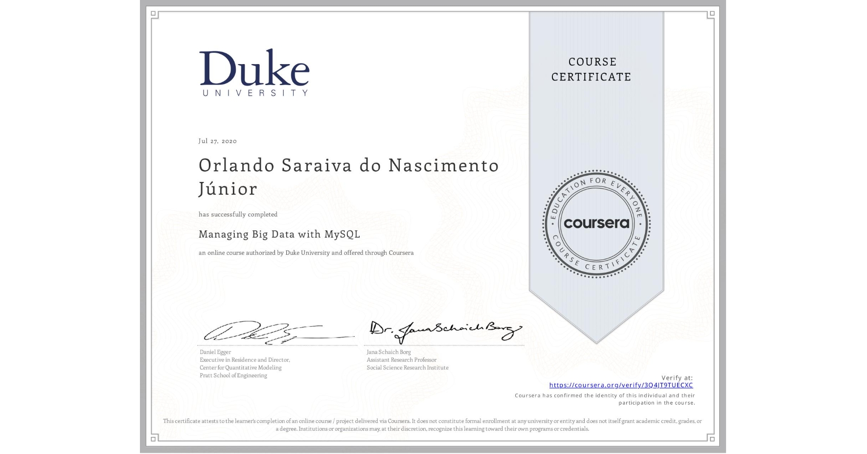 View certificate for Orlando Saraiva do Nascimento Júnior, Managing Big Data with MySQL, an online non-credit course authorized by Duke University and offered through Coursera
