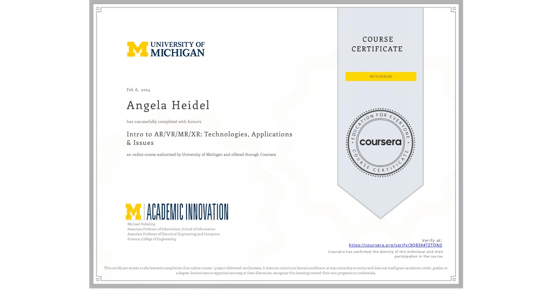 View certificate for Angela Heidel, Intro to AR/VR/MR/XR: Technologies, Applications & Issues, an online non-credit course authorized by University of Michigan and offered through Coursera