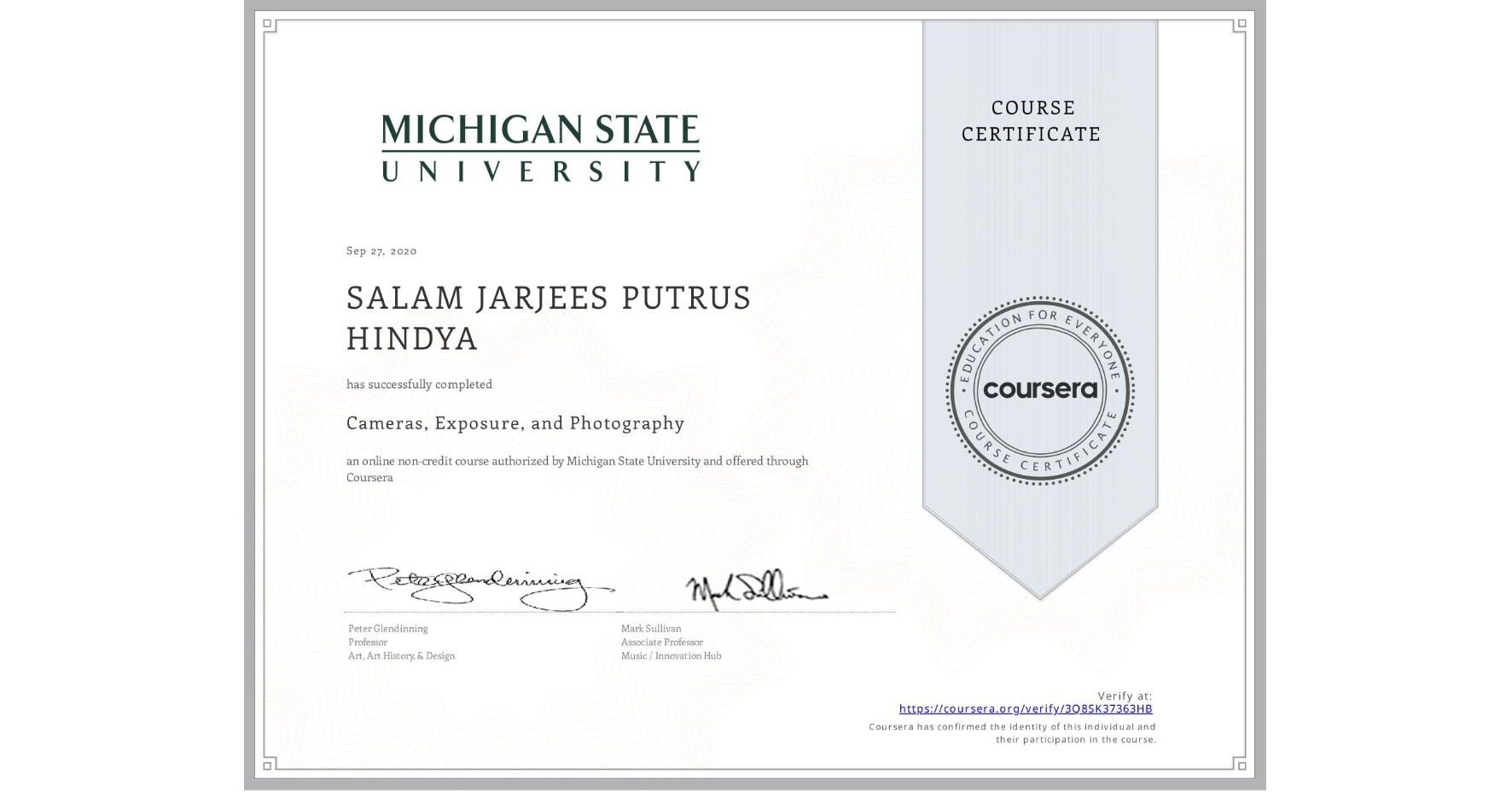View certificate for SALAM JARJEES PUTRUS  HINDYA, Cameras, Exposure, and Photography, an online non-credit course authorized by Michigan State University and offered through Coursera