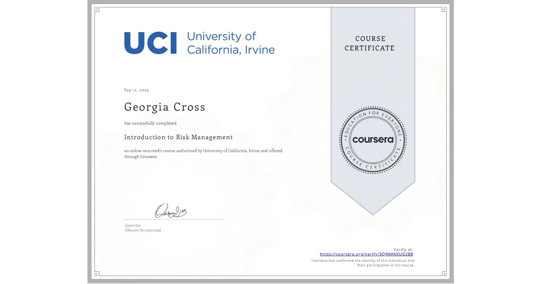 View certificate for Georgia Cross, Introduction to Risk Management, an online non-credit course authorized by University of California, Irvine and offered through Coursera