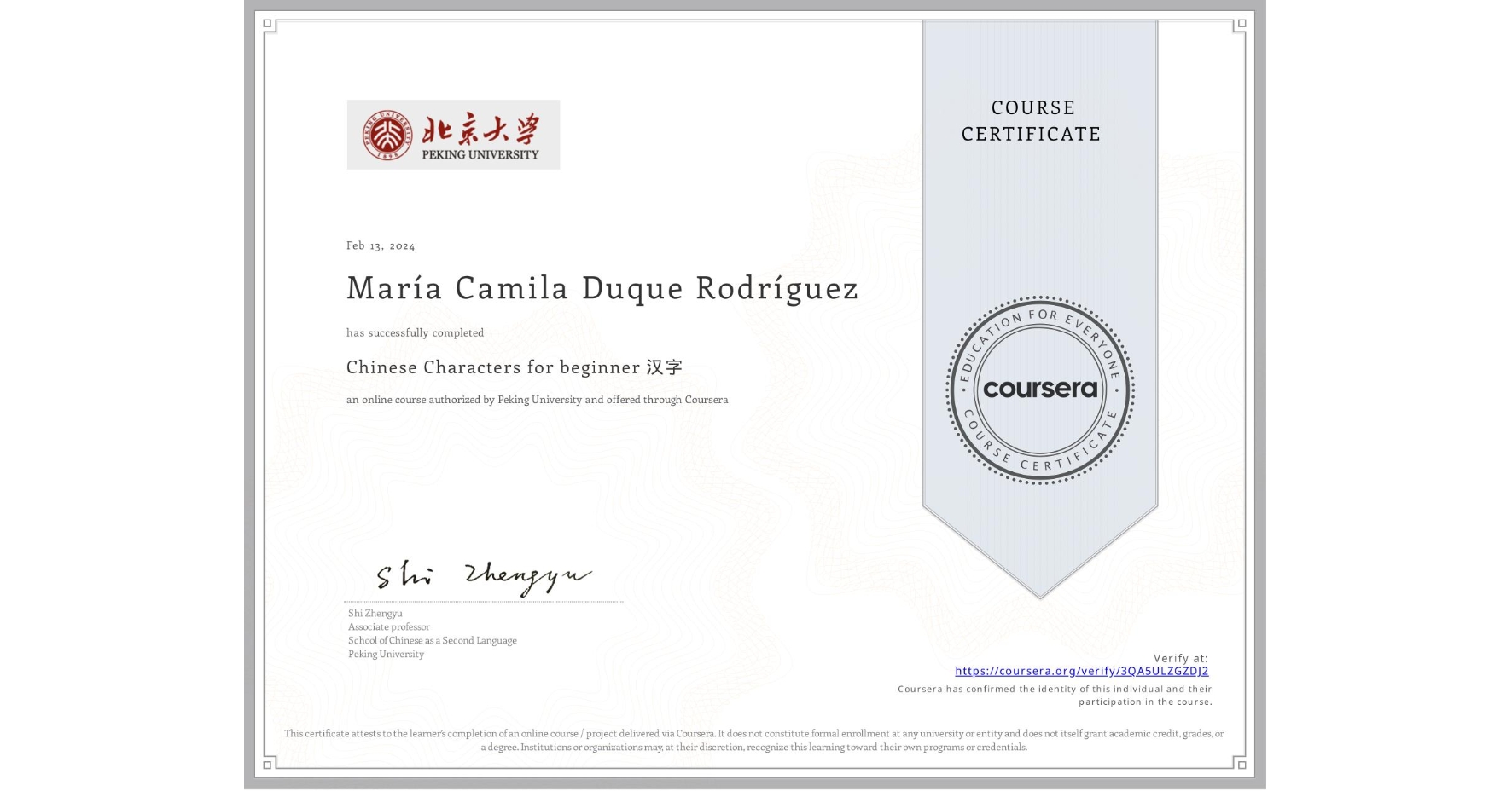View certificate for María Camila Duque Rodríguez, Chinese Characters for beginner 汉字, an online non-credit course authorized by Peking University and offered through Coursera