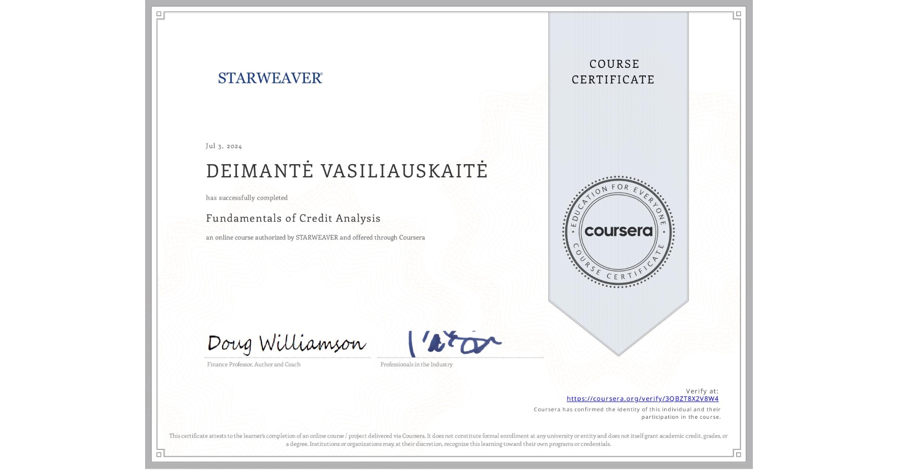 View certificate for DEIMANTĖ VASILIAUSKAITĖ, Fundamentals of Credit Analysis , an online non-credit course authorized by STARWEAVER and offered through Coursera