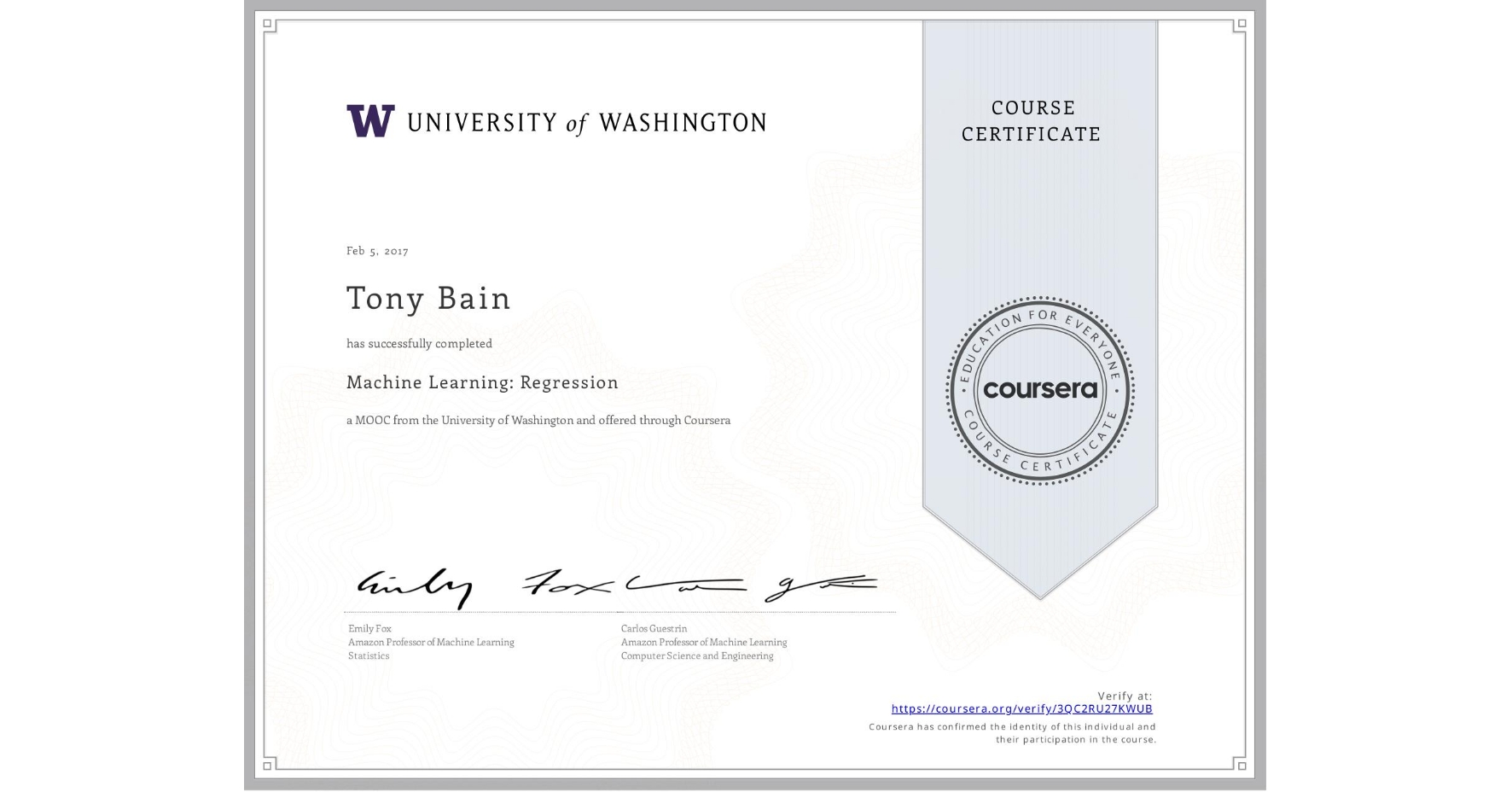 View certificate for Tony Bain, Machine Learning: Regression, an online non-credit course authorized by University of Washington and offered through Coursera