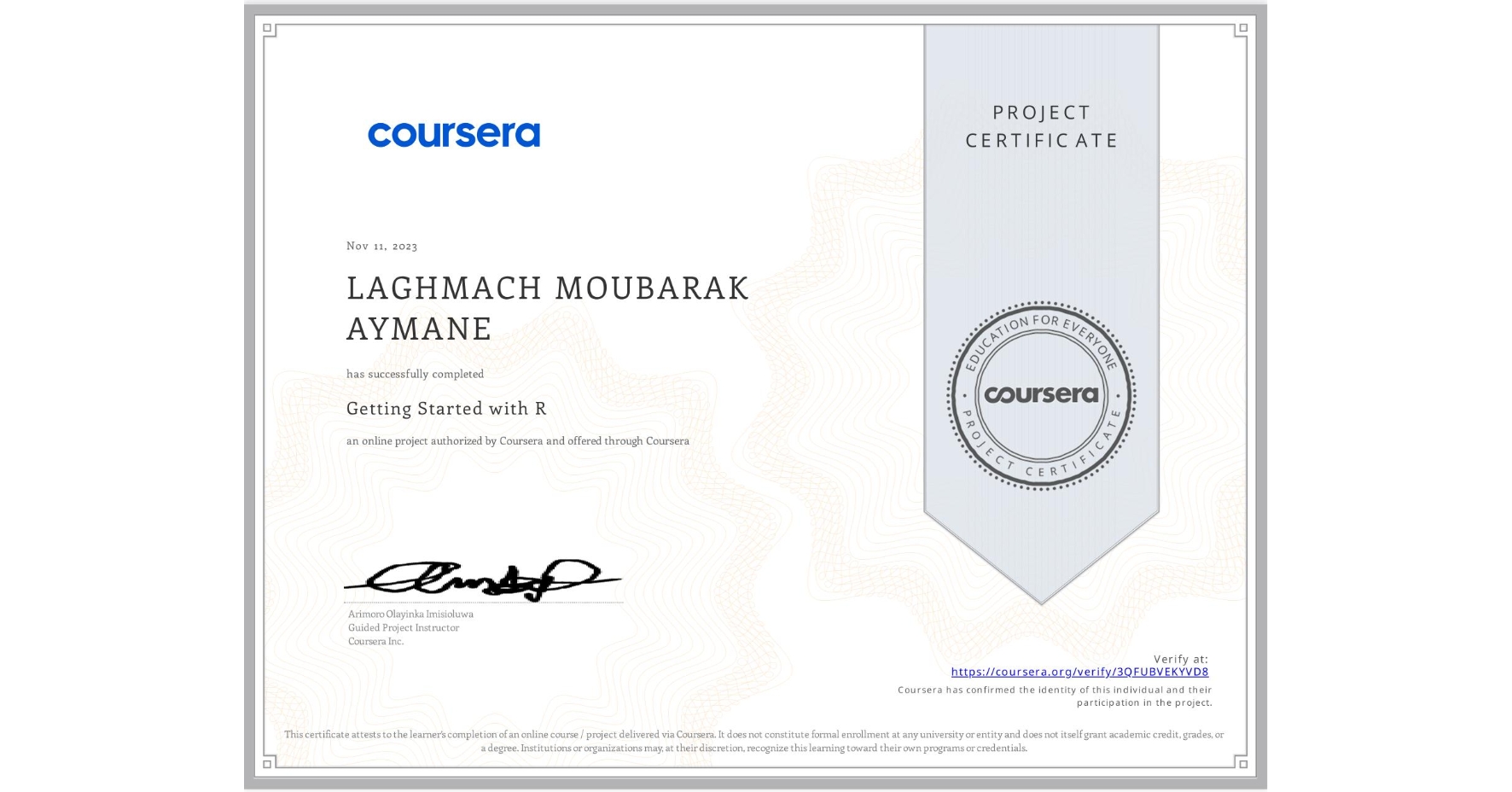 View certificate for LAGHMACH MOUBARAK AYMANE , Getting Started with R, an online non-credit course authorized by Coursera and offered through Coursera
