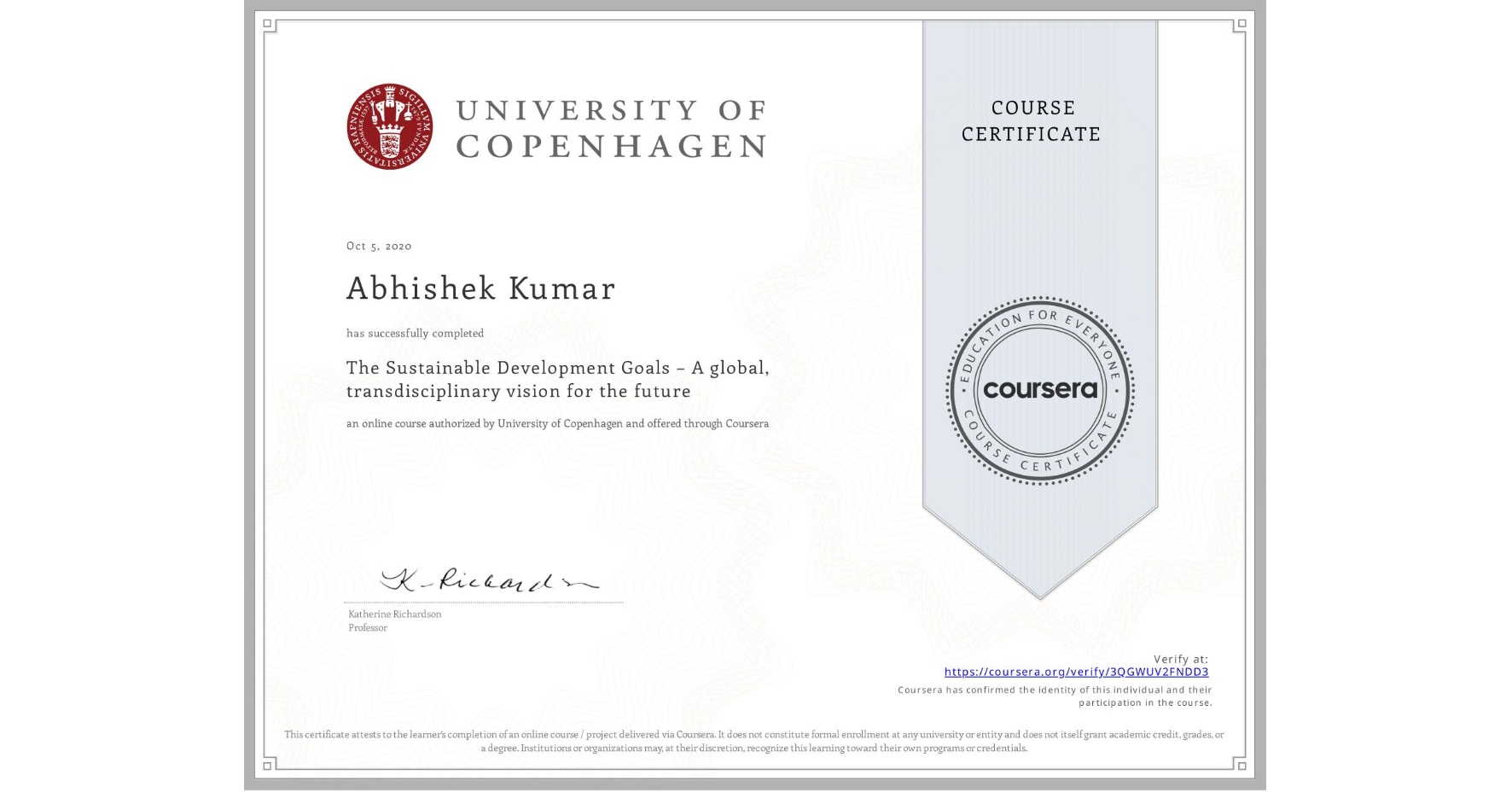 View certificate for Abhishek Kumar, The Sustainable Development Goals – A global, transdisciplinary vision for the future, an online non-credit course authorized by University of Copenhagen and offered through Coursera