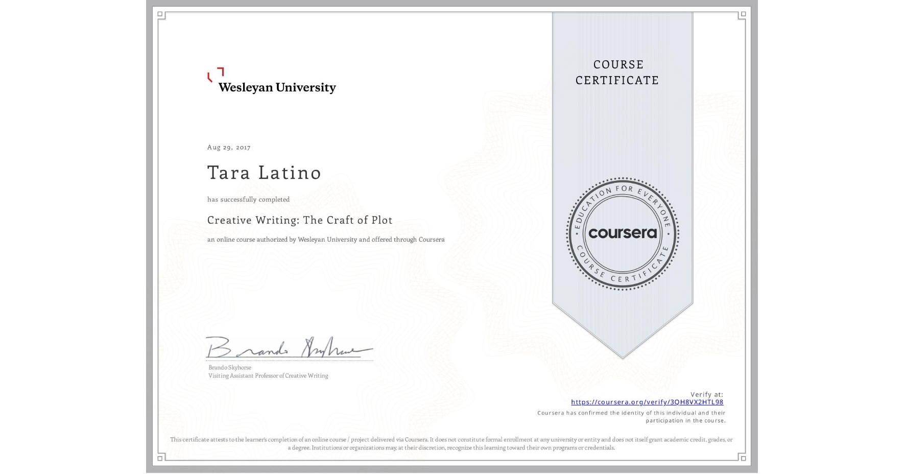 View certificate for Tara Latino , Creative Writing: The Craft of Plot, an online non-credit course authorized by Wesleyan University and offered through Coursera