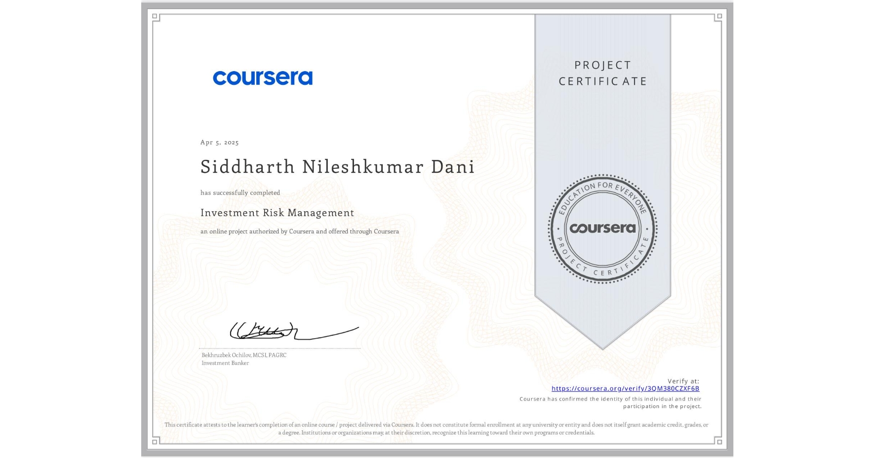 View certificate for Siddharth Nileshkumar Dani, Investment Risk Management, an online non-credit course authorized by Coursera and offered through Coursera