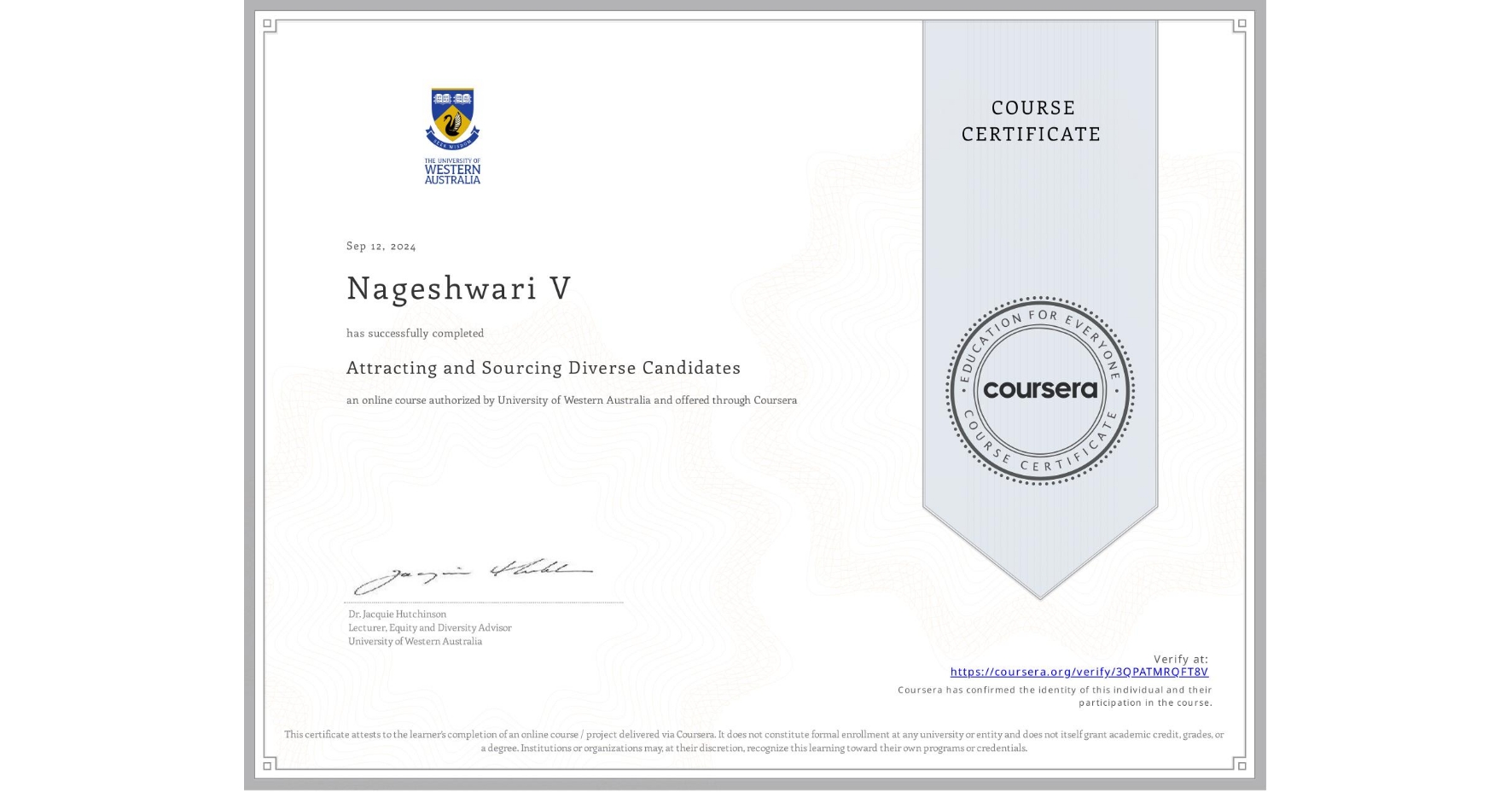 View certificate for Nageshwari V, Attracting and Sourcing Diverse Candidates, an online non-credit course authorized by University of Western Australia and offered through Coursera