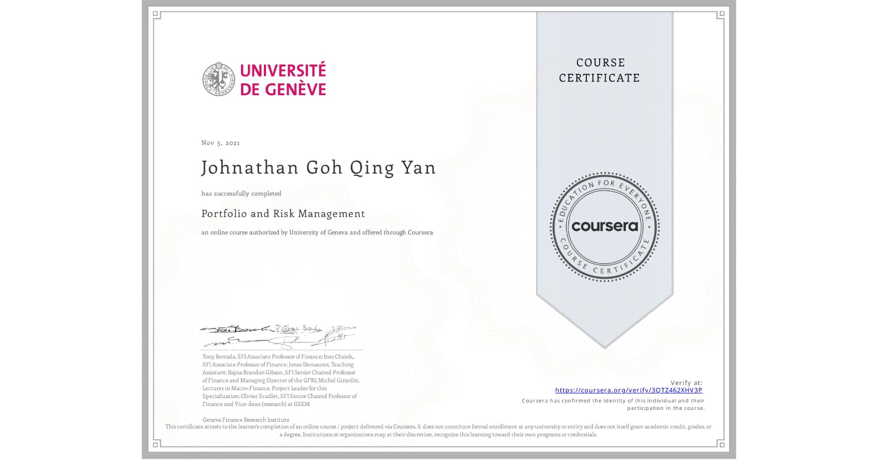 View certificate for Johnathan Goh Qing Yan , Portfolio and Risk Management, an online non-credit course authorized by University of Geneva and offered through Coursera