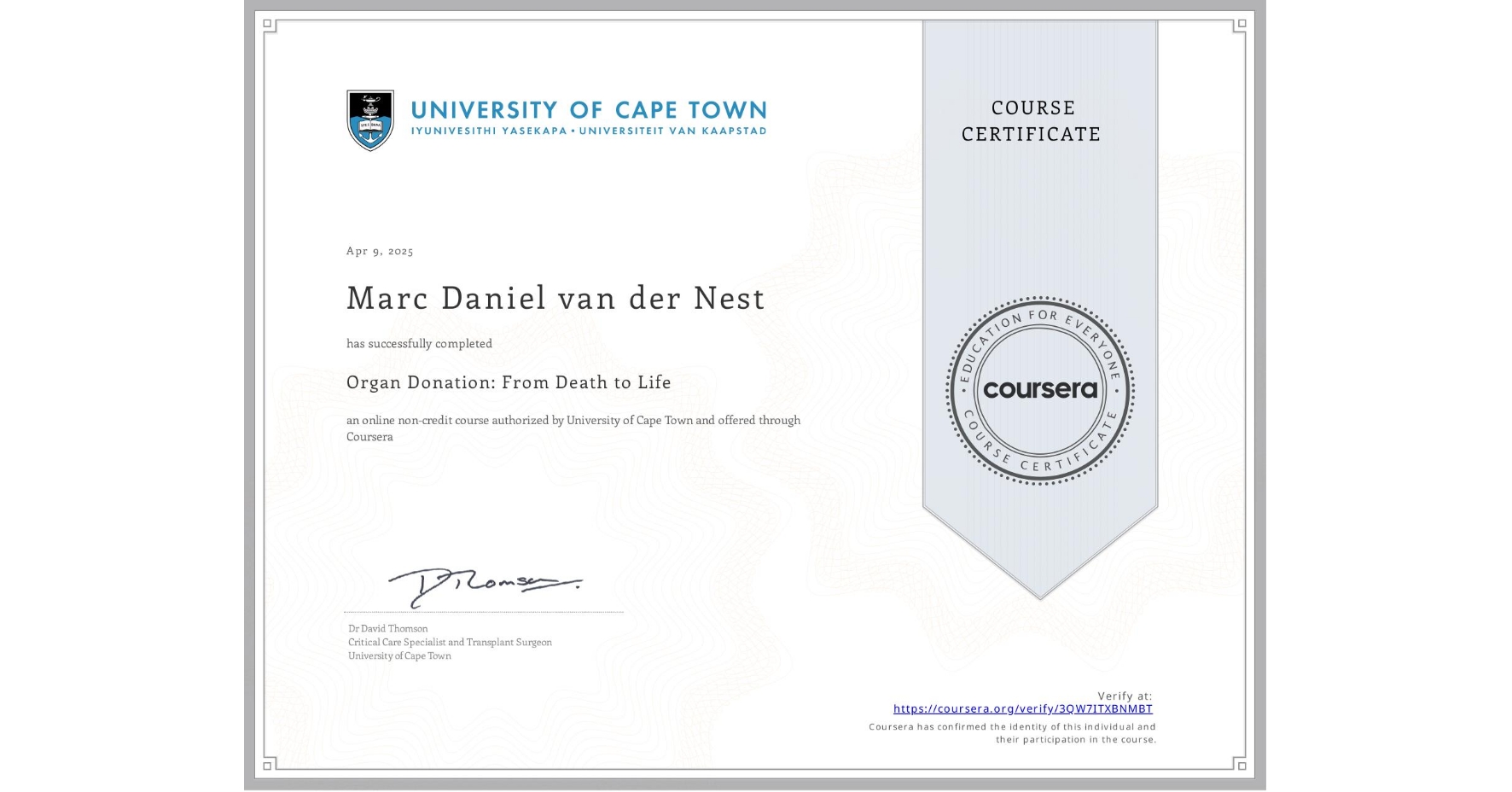 View certificate for Marc Daniel van der Nest, Organ Donation: From Death to Life , an online non-credit course authorized by University of Cape Town and offered through Coursera