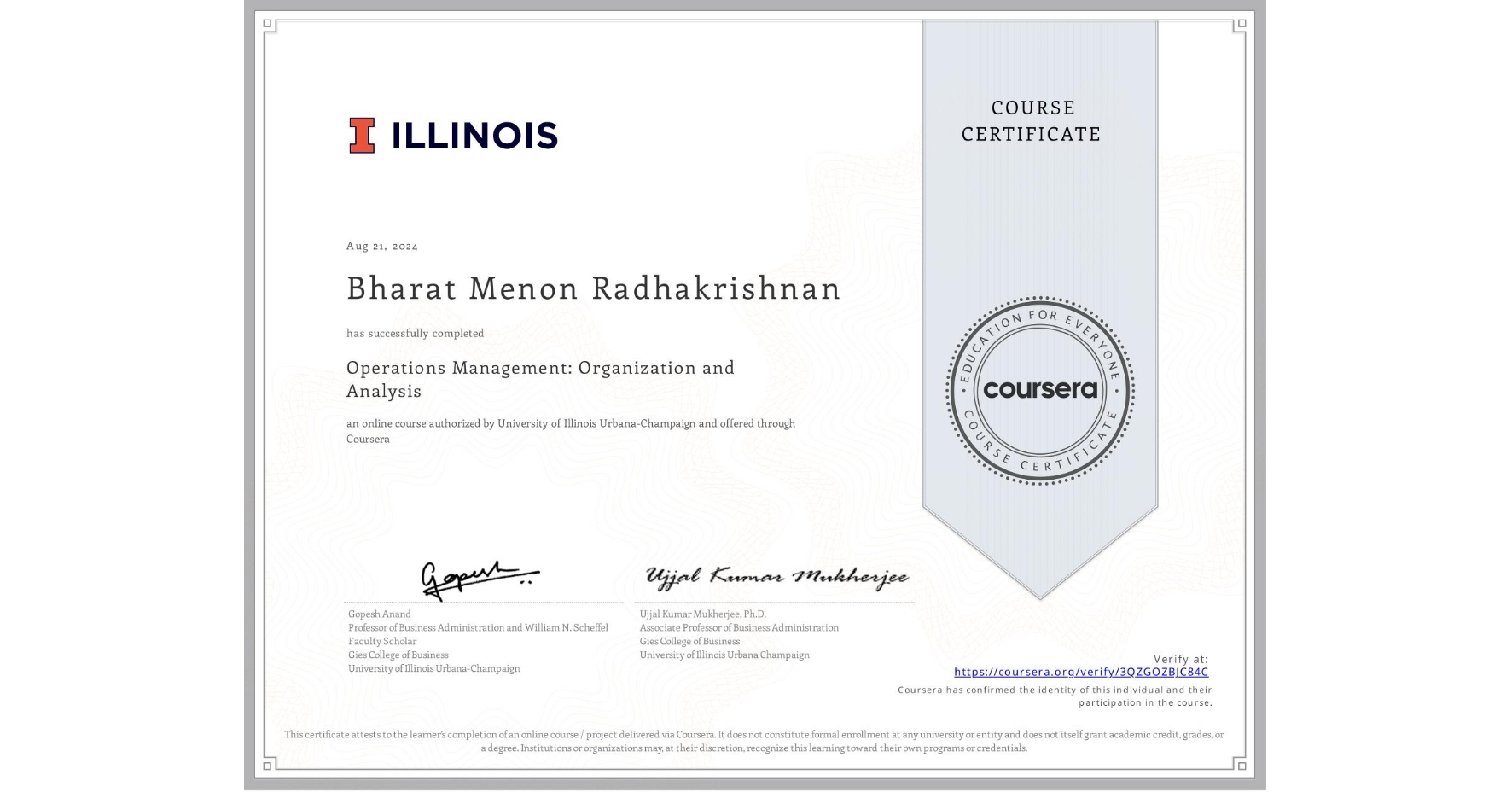 View certificate for Bharat Menon Radhakrishnan, Operations Management: Organization and Analysis, an online non-credit course authorized by University of Illinois Urbana-Champaign and offered through Coursera