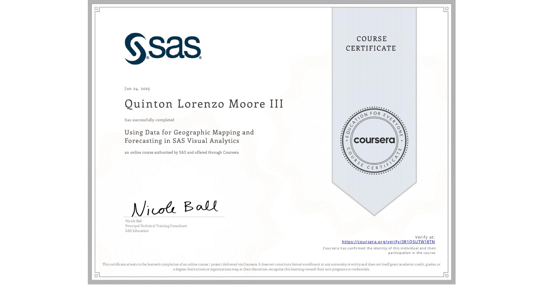 View certificate for Quinton Lorenzo Moore III, Using Data for Geographic Mapping and Forecasting in SAS Visual Analytics, an online non-credit course authorized by SAS and offered through Coursera