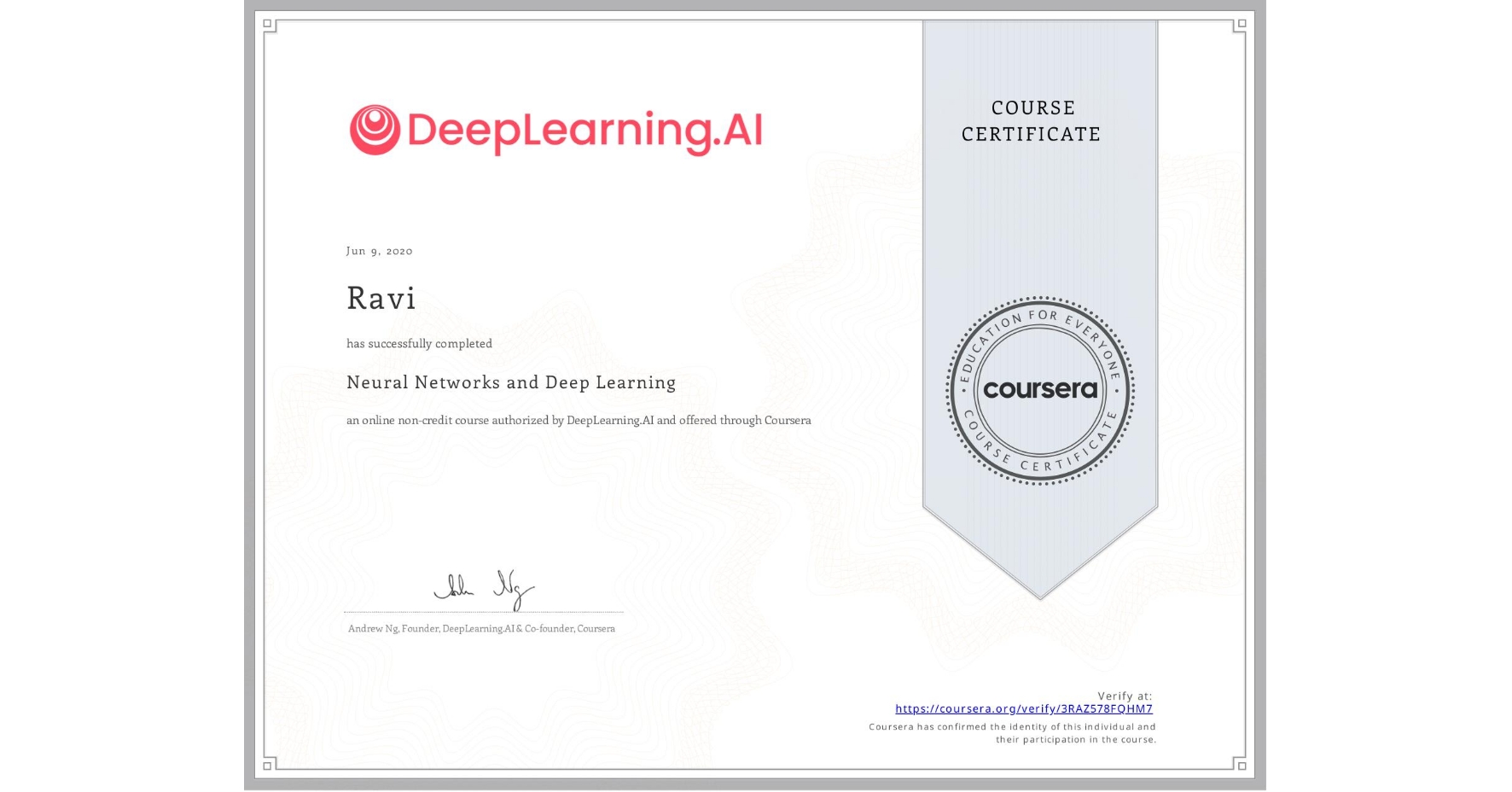 View certificate for Ravi , Neural Networks and Deep Learning, an online non-credit course authorized by DeepLearning.AI and offered through Coursera